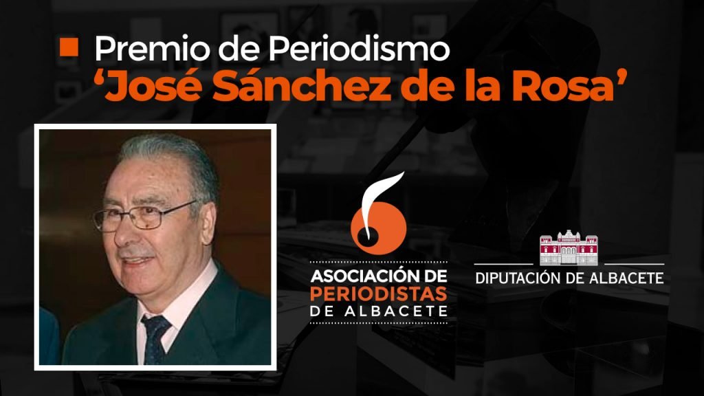 La Asociación de Periodistas de Albacete (APAB) convoca la V edición del premio de Periodismo ‘José Sánchez de la Rosa’