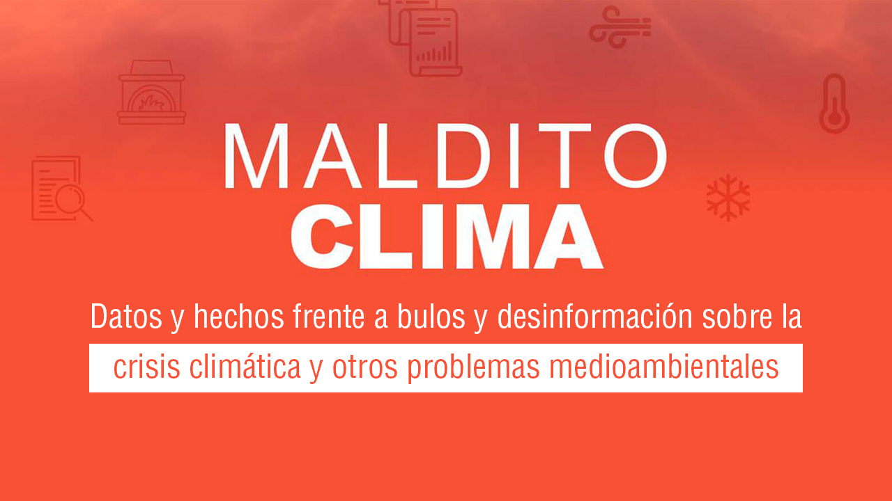 Maldito Clima: un proyecto para luchar contra la desinformación climática