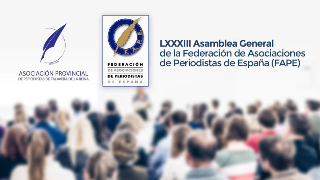 LXXXIII Asamblea General de la Federación de Asociaciones de Periodistas de España (FAPE)